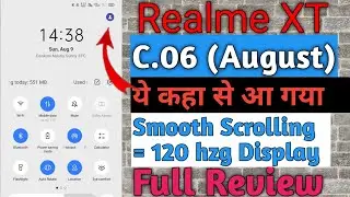 Realme XT C.06 August New Update || Full Review !! Smooth Scrolling = 120hzg 🔥