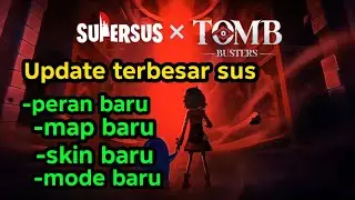 REVIEW NEW UPDATE SUPER SUS X TOMB BUSTERS - ADA PERAN BARU ADA SKIN DAN MAP SUPER SUS INDONESIA