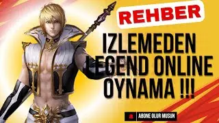 Legend Online # A'Dan Z'Ye Legend Online Alan ve Oyun Rehberi