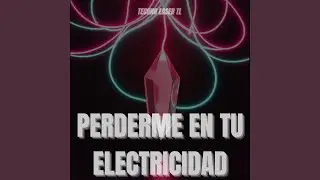 Perderme En Tu Electricidad