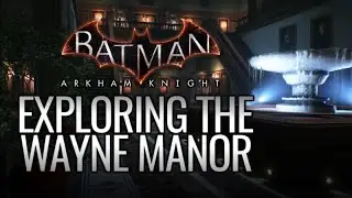 Batman: Arkham Knight - Exploring the Wayne Manor