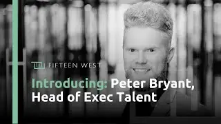 Introducing Peter Bryant, Head of Exec Talent