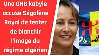 Une #ONG #kabyle accuse #S&eacute;gol&egrave;neRoyal de tenter de blanchir l&rsquo;image du r&eacute;gime #alg&eacute;rien