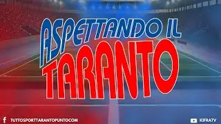 “ASPETTANDO IL TARANTO”: venerdì 9 gennaio dalle ore 19:00 su TST