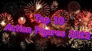 Top 10 Action Figures of 2023