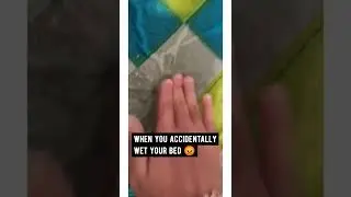 accidentally wetting bed 😡