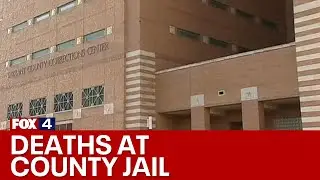 Commissioner calls for federal investigation into Tarrant County jail after 5 inmate deaths
