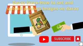 Daraz tutorial - How to set and upload product images on daraz