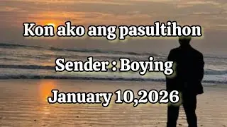 Kon ako ang pasultihon sender Boying - January 10 2026