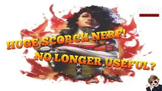 HUGE SCORCH NERF - No Longer Useful?