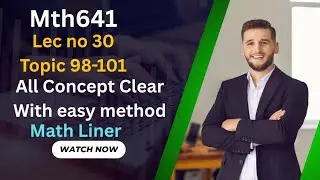Mth641 Lec no 30. Mth641 Final term preparation. Mth641 Topic 98-101