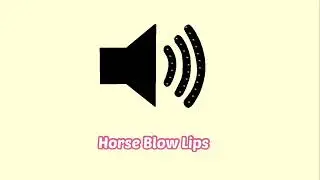 Horse Blow Lips Sound Effect