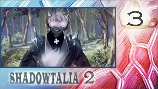 Encroaching Shadows | Let's Play: Shadowtalia II (Hetagame) - Part 3