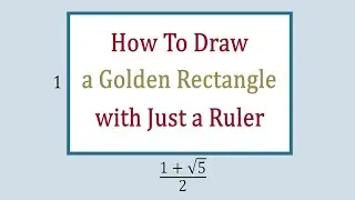 How to Draw a Golden Rectangle with Just a Ruler