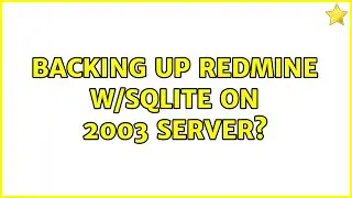 Backing up Redmine w/SQLITE on 2003 Server?