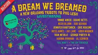 A Dream We Dreamed: A New Orleans Tribute to Phil Lesh  - 05/01/25 - 