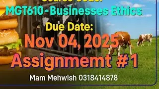 MGT610 Assignment 1 Solution | Business Ethics Fall 2025 | VU Solved Assignment | Mam Mehwish Guide
