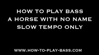 How To Play Bass A Horse With No Name Slow Versions