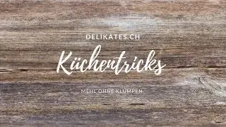 Mehl ohne Klumpen I delikates.ch