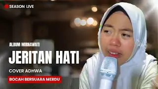 JERITAN HATI – Mirnawati | Cover ADHWA (Live Session)