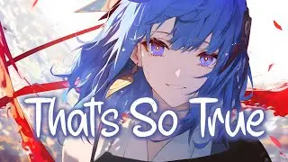 「Nightcore」 That&rsquo;s So True - Gracie Abrams ♡ (Lyrics)
