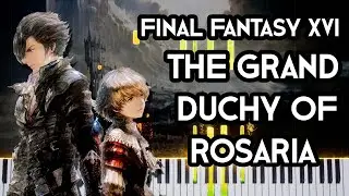 Final Fantasy XVI - The Grand Duchy of Rosaria (Piano Synthesia) 🎹