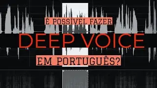 Deep Voice ou Fake Voice em Português?