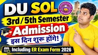 DU SOL 3rd & 5th Semester Admission Date 2026 | SOL ER Exam Form Update 2026 | NEP & CBCS All Course