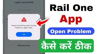 Oops something went wrong please try again later railone app | railone app not open