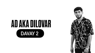 AD AKA DILOVAR “DAVAY2”