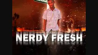 Nerdy Fresh- Flow So Hot (Prod. By. Kid Zooted)