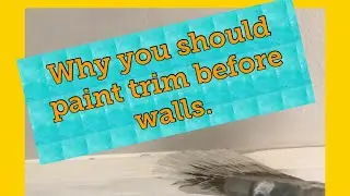 Why I always paint trim first, then walls.