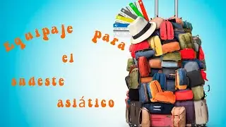 ¿Qué llevar a Tailandia, Camboya y Laos? Equipaje para el Sudeste Asiático.