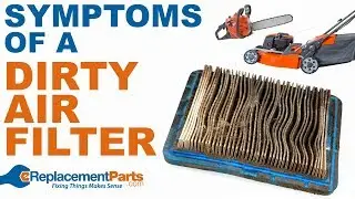 Small Engine Troubleshooting: Symptoms of a Dirty Air Filter | eReplacementParts.com