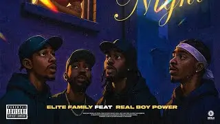 Elite Family EF  - IN THE NIGHT (Ft. Real BoyPower)