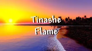Tinashe - Flame - Lyrics