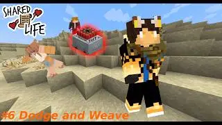 Shared Life ep.6 - Dodge and Weave