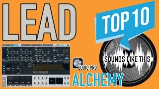 The 10 BEST Alchemy LEAD Presets | Sounds Like This