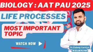 BIOLOGY : Topic - Life Process | AAT PAU 2025 | B.Sc Agriculture (6 Year)
