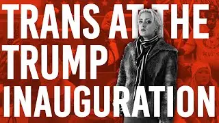 TRANS AT THE TRUMP INAUGURATION
