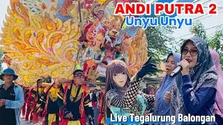 UNYU UNYU - ANDI PUTRA 2 | LIVE TEGALURUNG BALONGAN INDRAMAYU