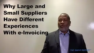 The Savvy Report - Why large and small suppliers have different experiences with e-Invoicing