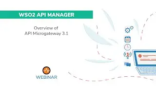 Overview of API Microgateway 3.1, WSO2 Webinar