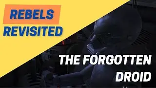 The Forgotten Droid- Rebels Revisited