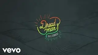 Dread Mar I - Esquivando el Surco (Pseudo Video)