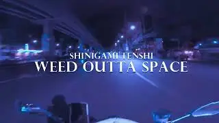 SHINIGAMI TENSHI - Weed Outta Space