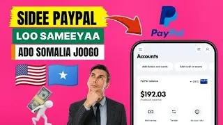 SIDEE PAYPAL ACCOUNT LOO SAMEEYAA ADIGOO SOMALIA JOOGO 2025