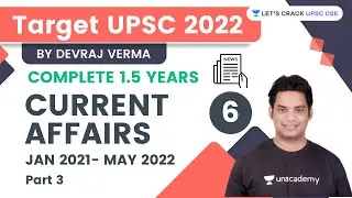 Complete 1.5 years Current Affairs for UPSC CSE 2022 | JAN 2021- MAY 2022 | Devraj Verma