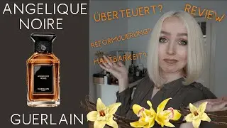 ANGÉLIQUE NOIRE von GUERLAIN - überteuert? Haltbarkeit? Reformulierung?