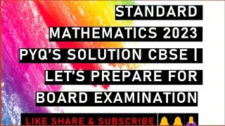 Standard Mathematics 2023 PYQ's Solution CBSE | Let's prepare for Board Examination